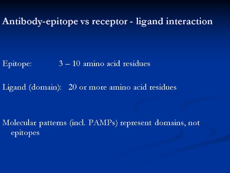 Antibody-epitope vs receptor - ligand interaction   Epitope:     